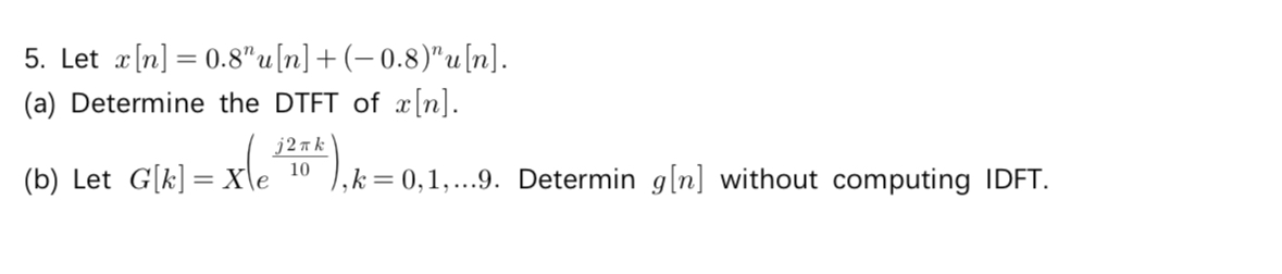 Let x [ n ] = 0 . 8 n u [ n ] + ( - 0 . 8 ) n u [