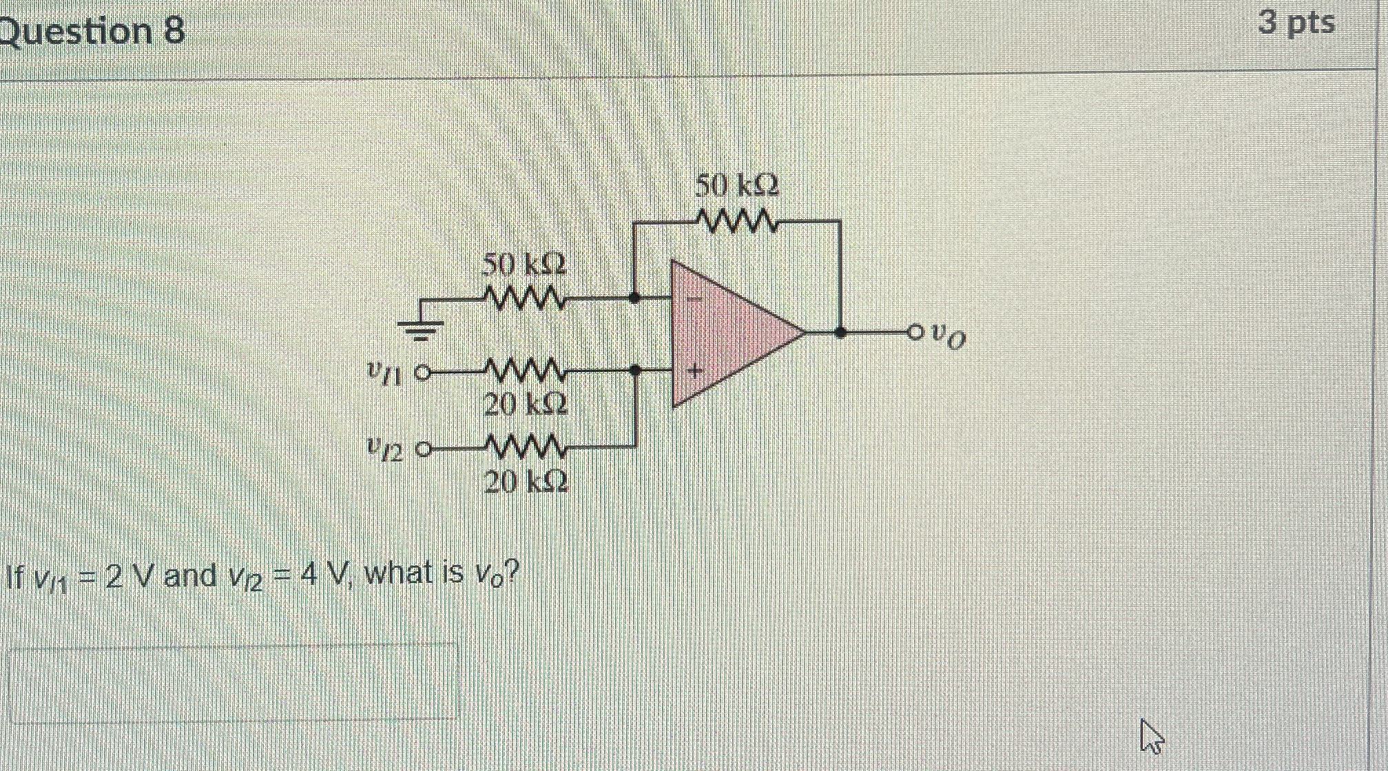 Question 8 3 pts If v 1 1 = 2 V and v 2 = 4 V ,
