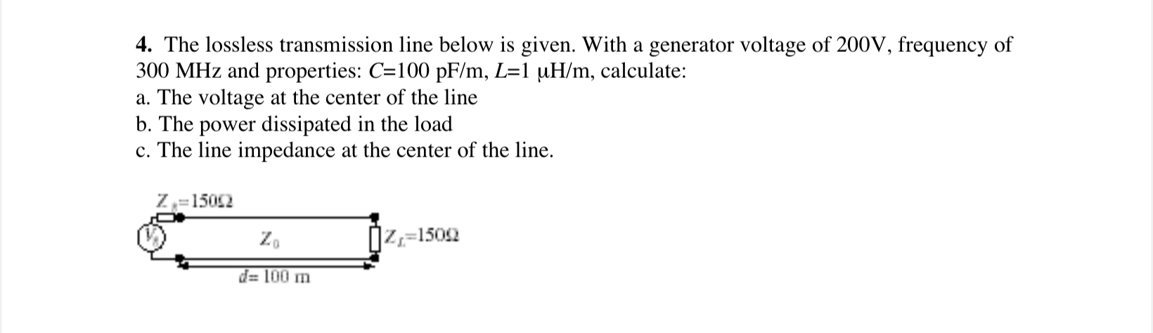 The lossless transmission line below is given.