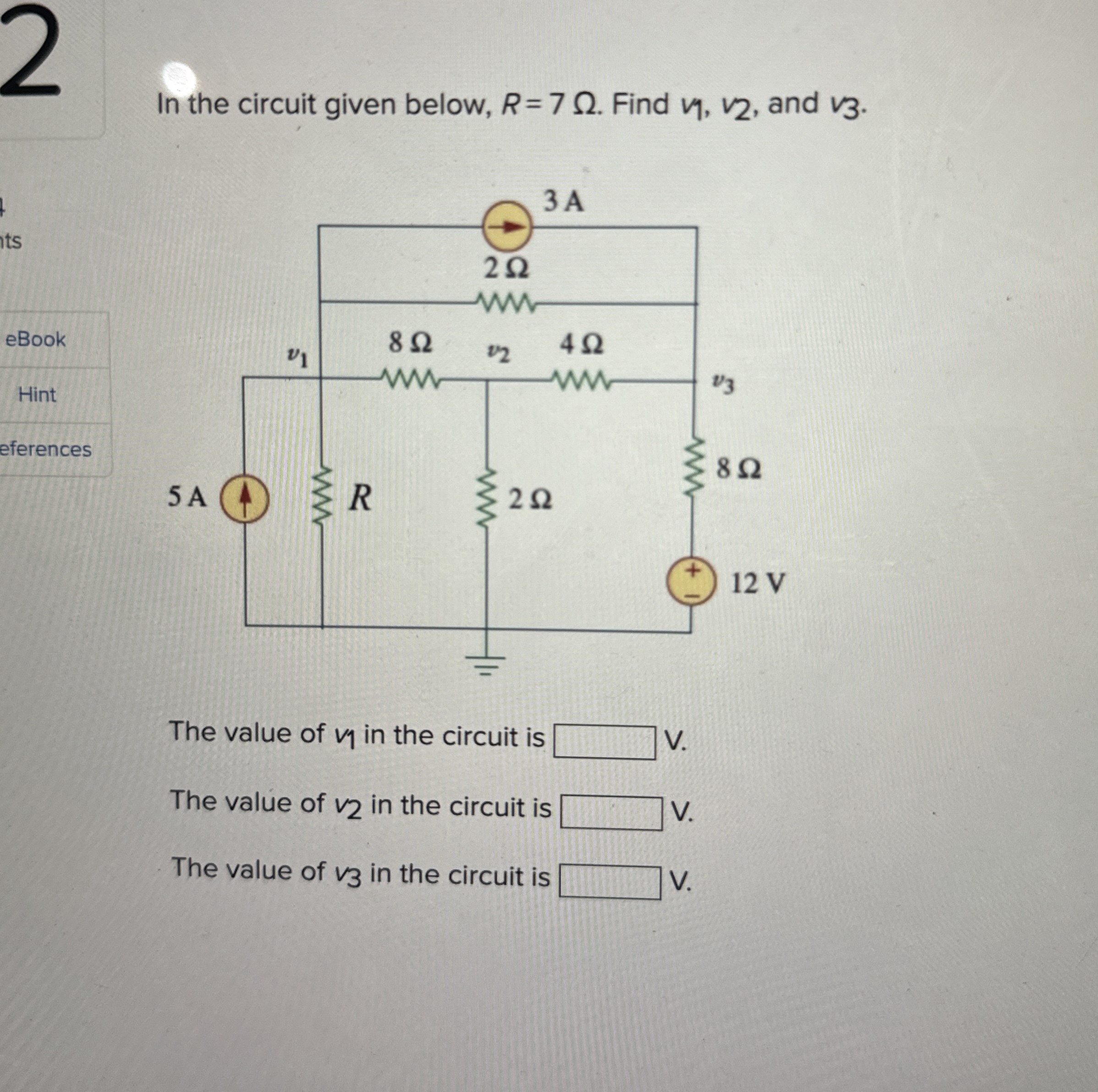 2 In the circuit given below, R = 7 . Find v 1 ,