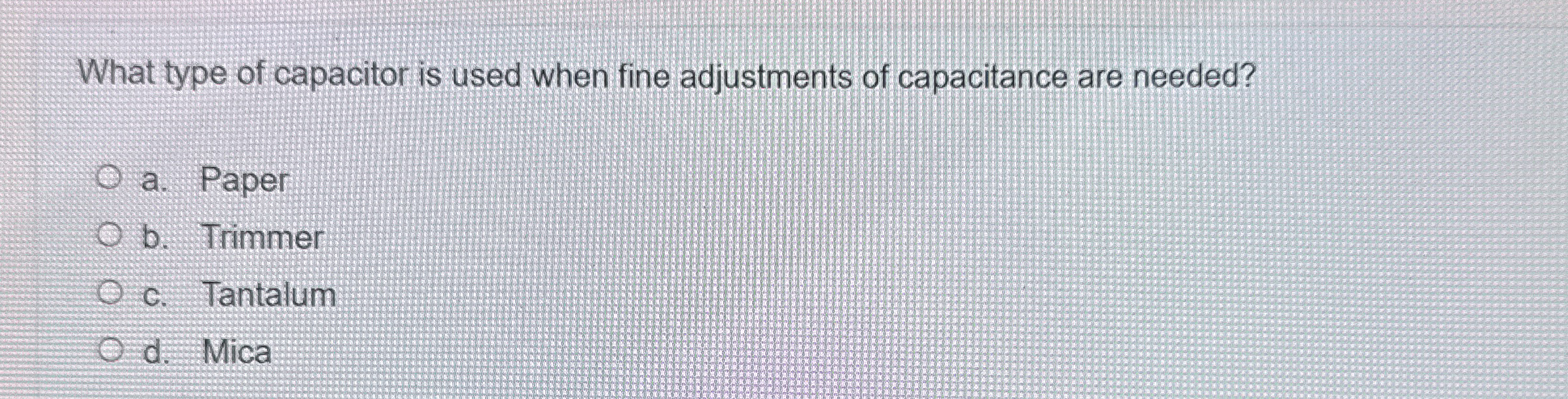 What type of capacitor is used when fine