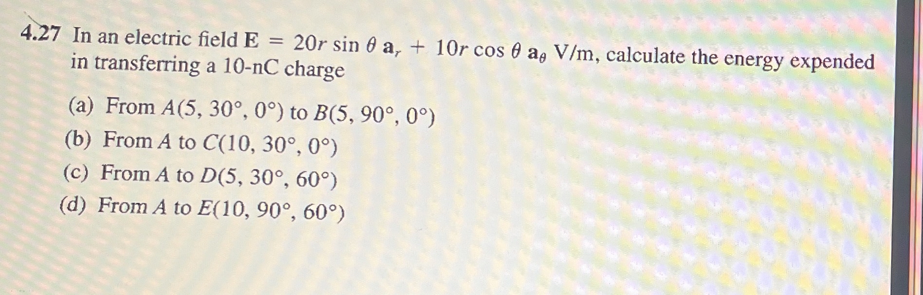 4 . 2 7 In an electric field E = 2 0 r s i n a r