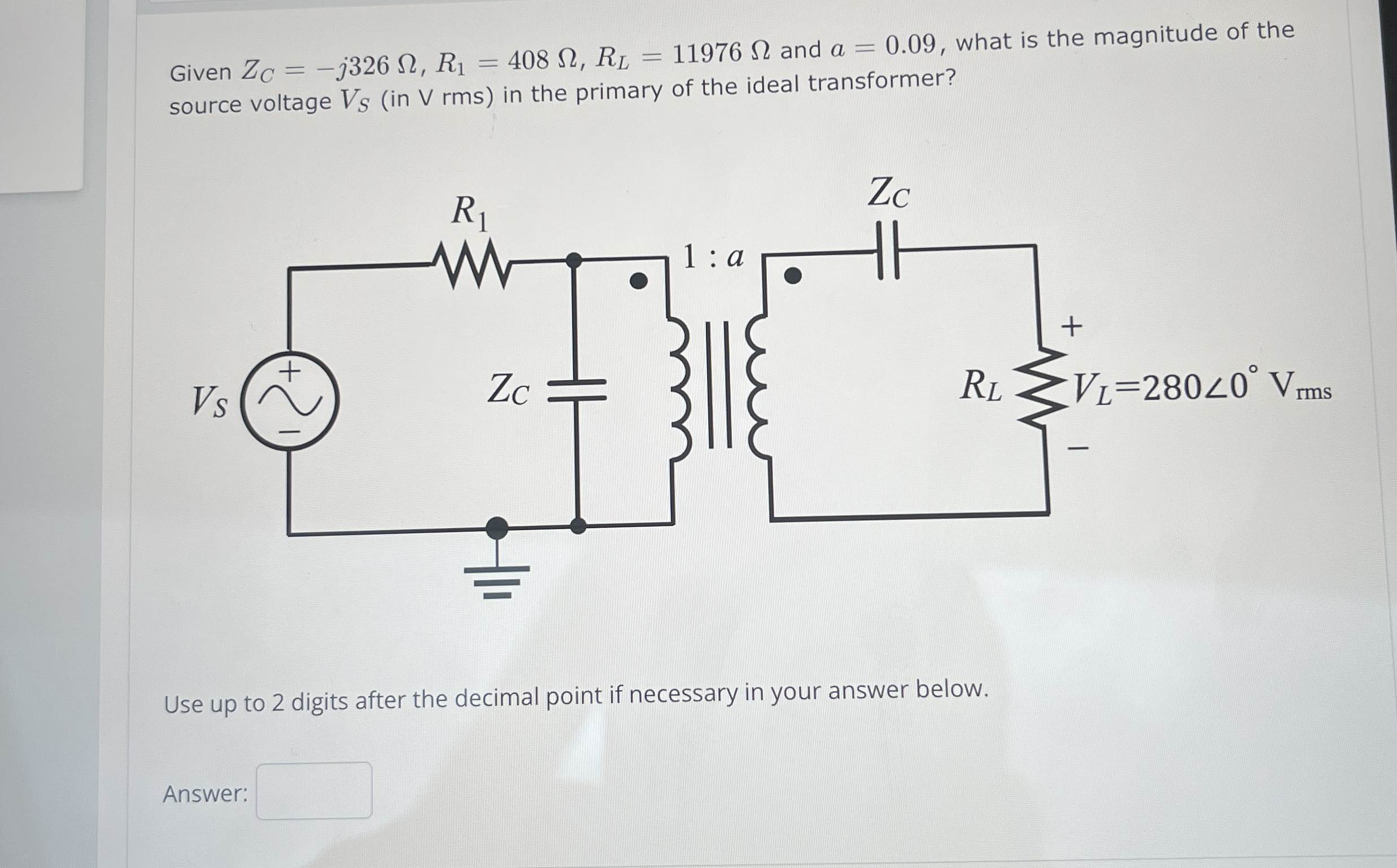 Given Z C = - j 3 2 6 , R 1 = 4 0 8 , R L = 1 1 9
