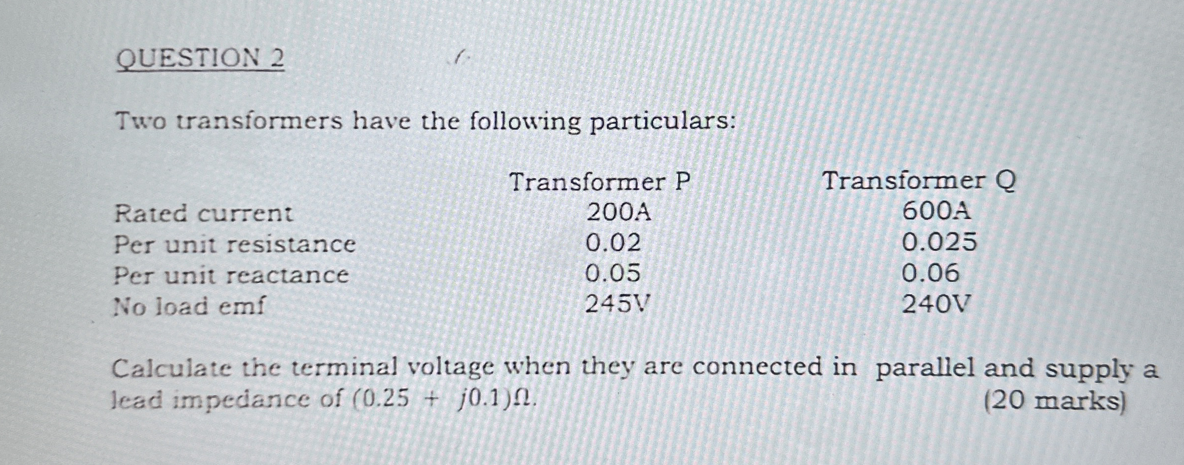 QUESTION 2 Two transformers have the following
