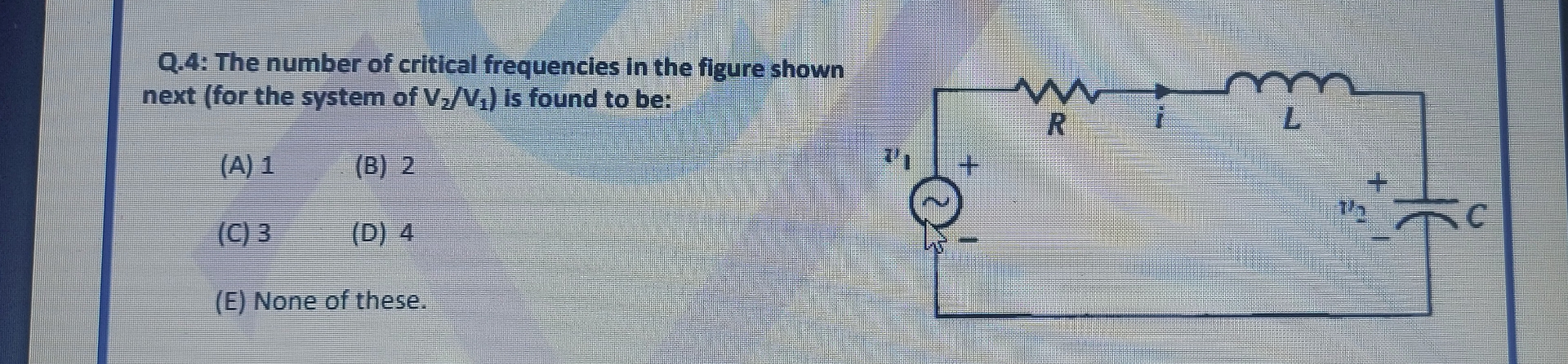 Q . 4 : The number of critical frequencies in the