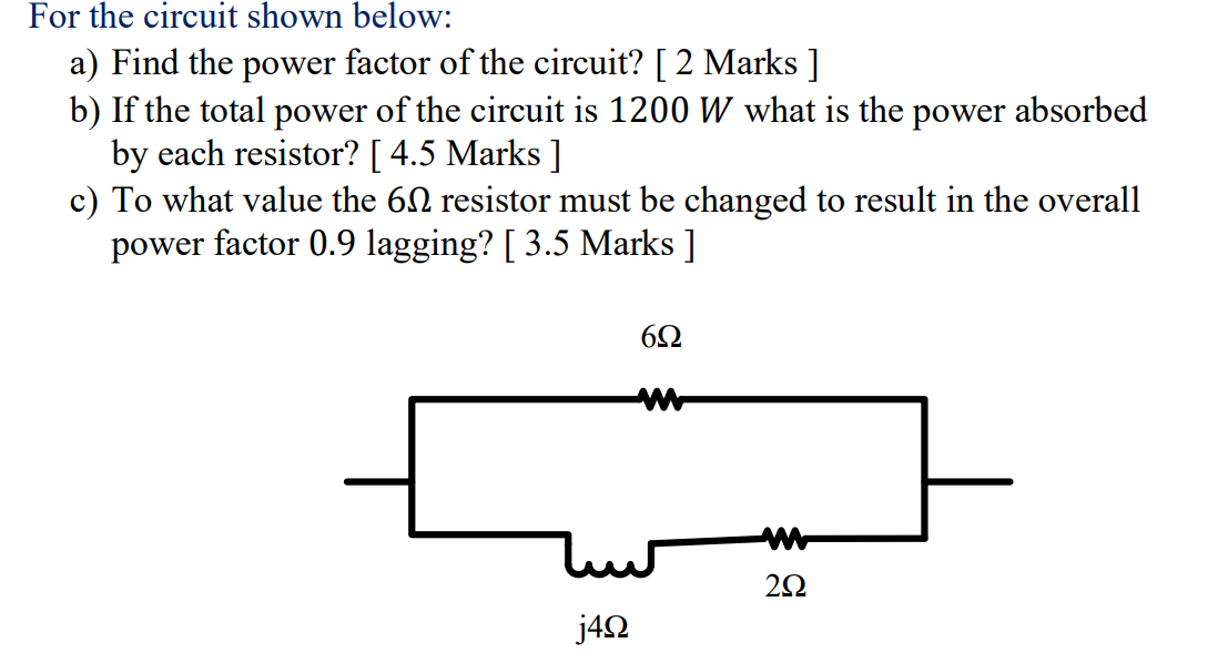 For the circuit shown below: a ) Find the power