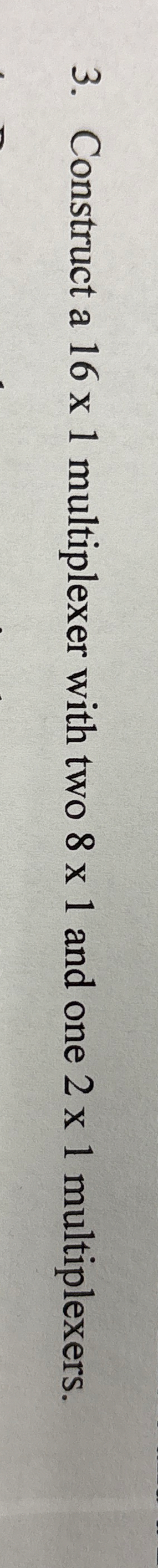 Construct a 1 6 1 multiplexer with two 8 1 and