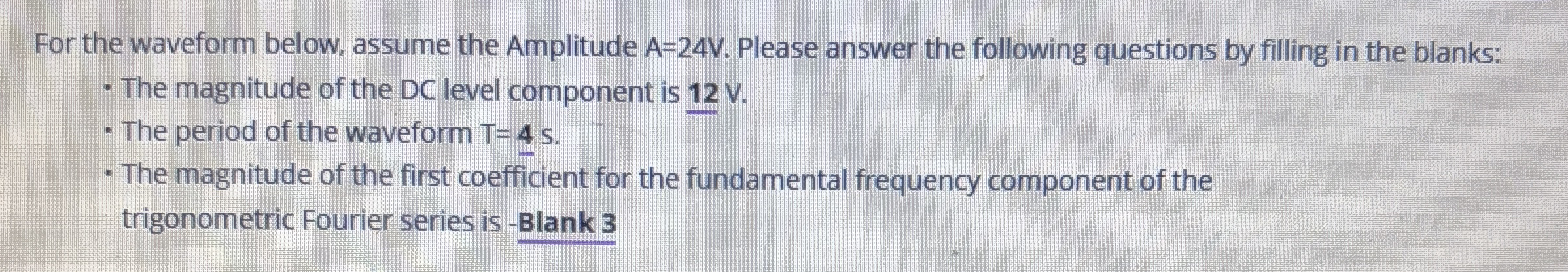 For the waveform below, assume the Amplitude A =