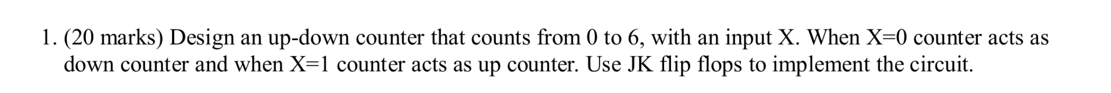 1 . ( 2 0 marks ) Design an up - down counter