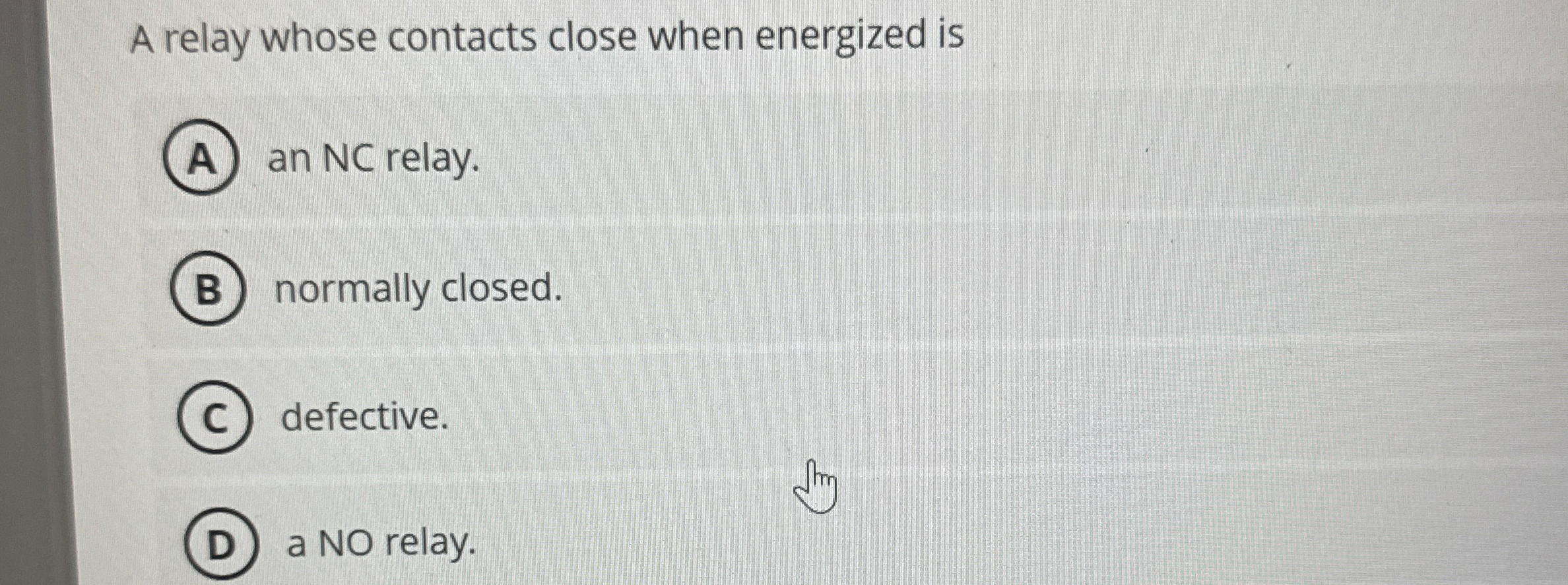 A relay whose contacts close when energized is an
