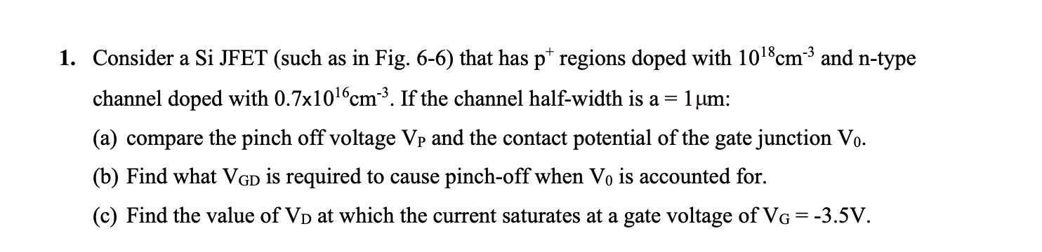 Consider a Si JFET ( such as in Fig. 6 - 6 ) that