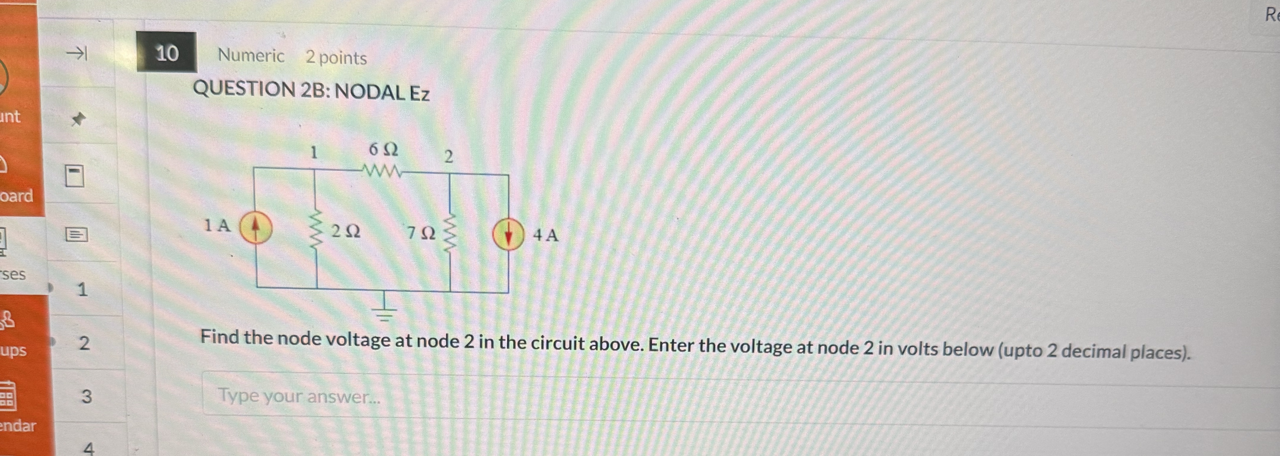 1 0 Numeric 2 points QUESTION 2 B: NODAL Ez Find