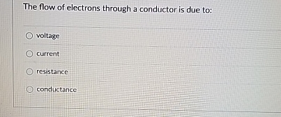 The flow of electrons through a conductor is due