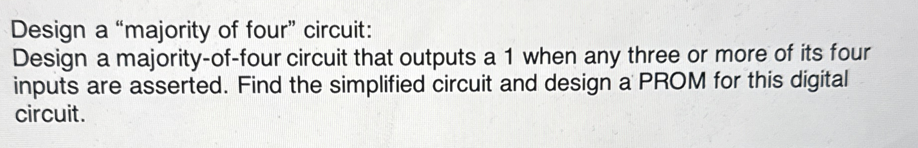 Design a "majority of four" circuit: Design a