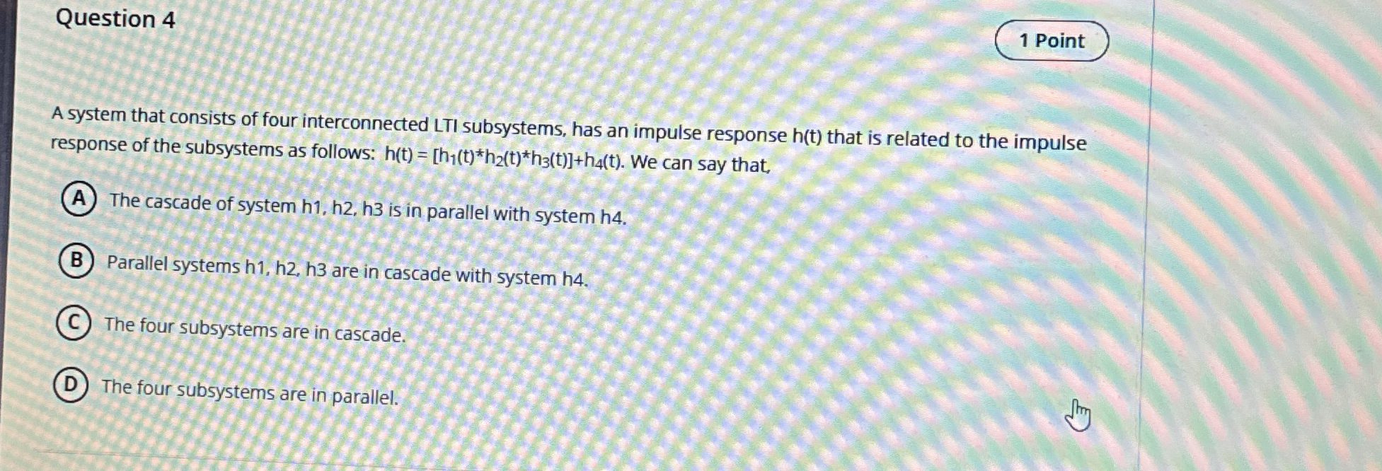 Question 4 1 Point A system that consists of four
