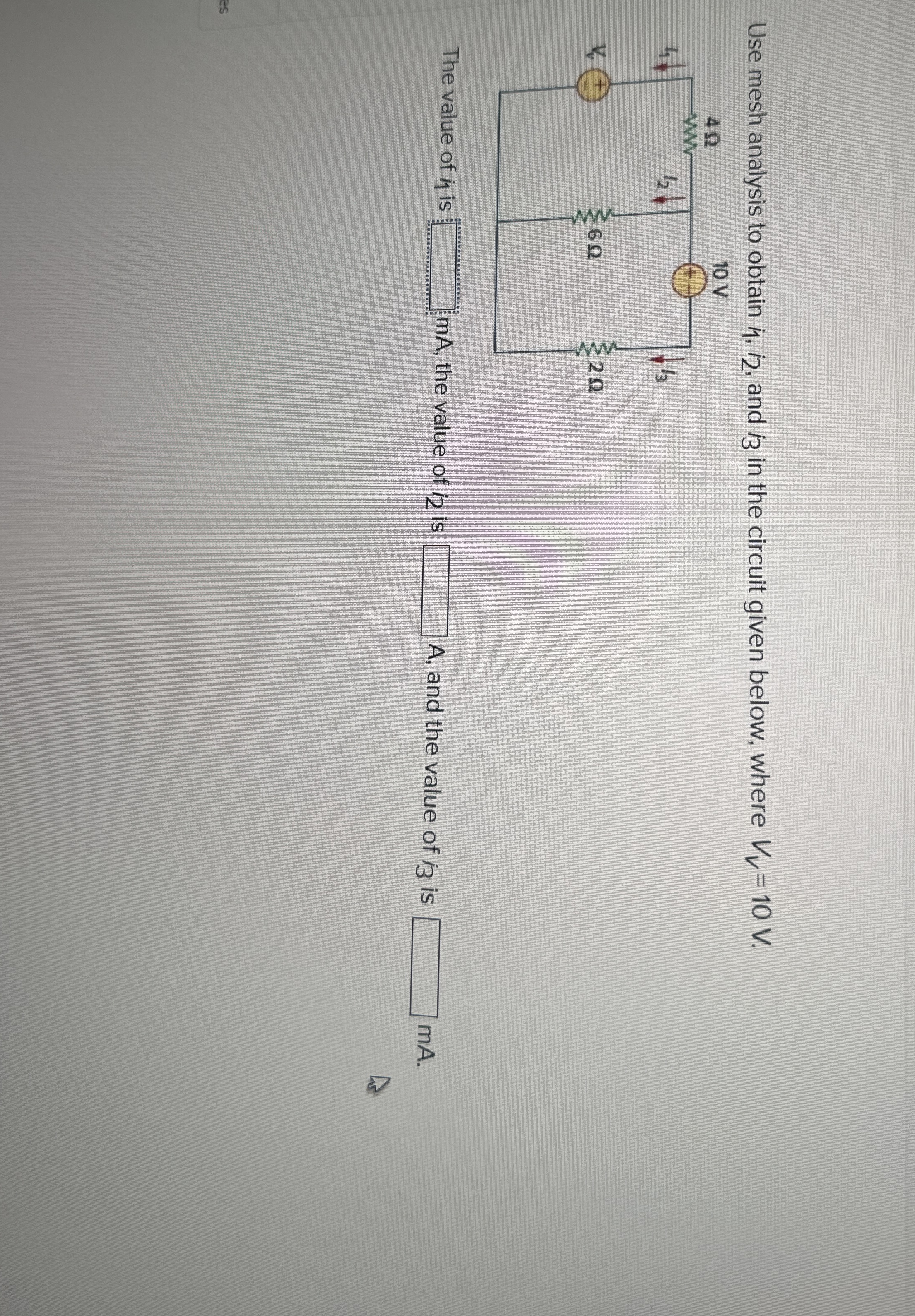 Use mesh analysis to obtain i 1 , i 2 , and i 3