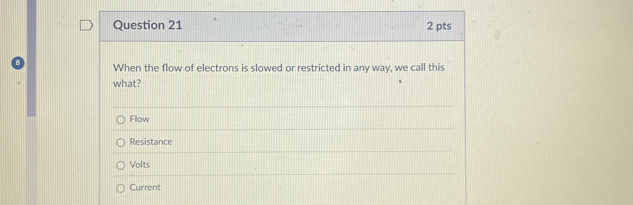 Question 2 1 2 pts 8 When the flow of electrons