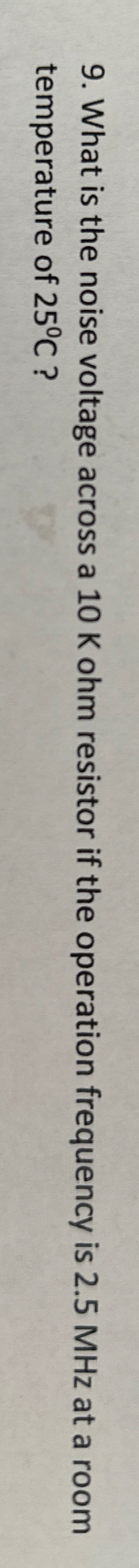 What is the noise voltage across a 1 0 K ohm