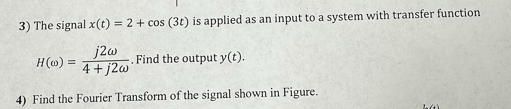 The signal x ( t ) = 2 + c o s ( 3 t ) is applied
