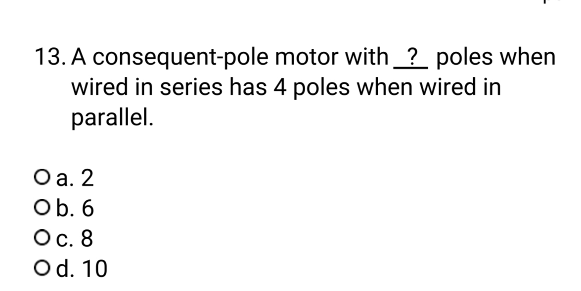 A consequent - pole motor with ? poles when wired