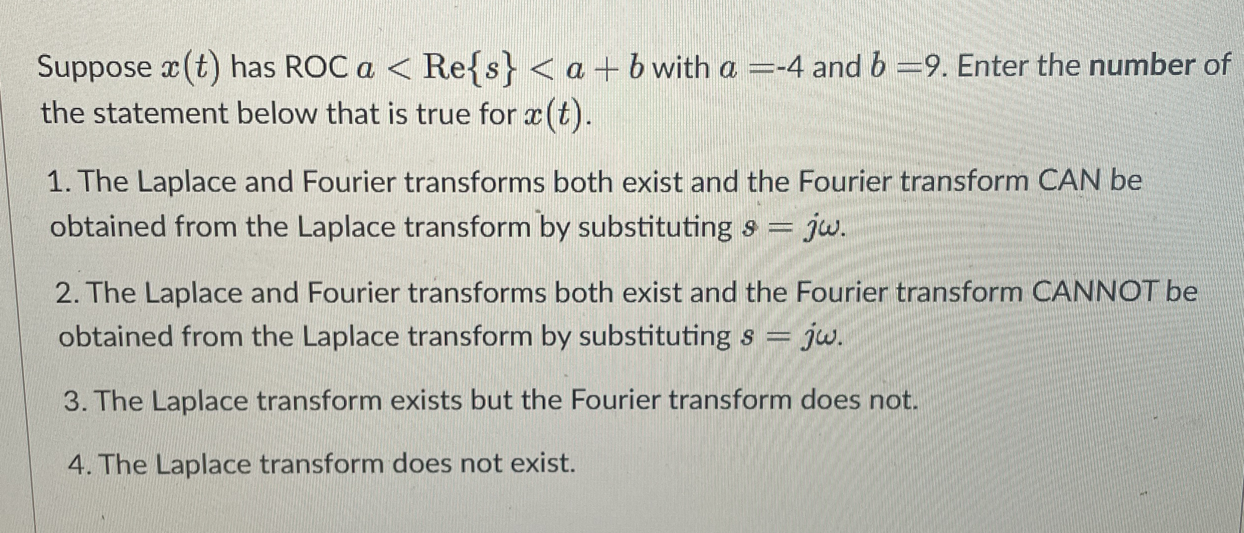 Suppose x ( t ) has a = - 4 b = 9 x ( t ) s = j s