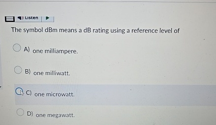 Listen The symbol dBm means a dB rating using a