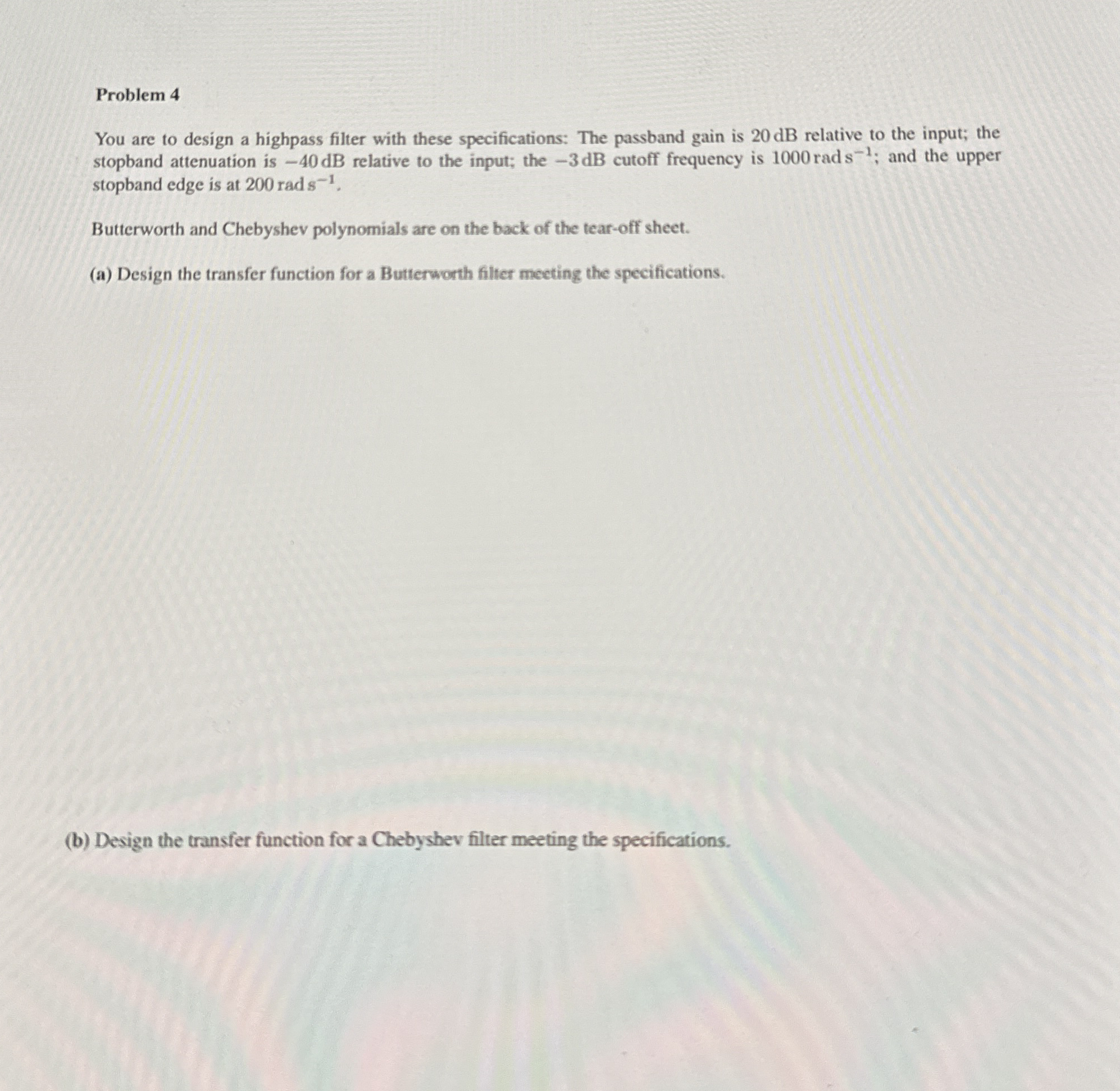 Problem 4 You are to design a highpass filter