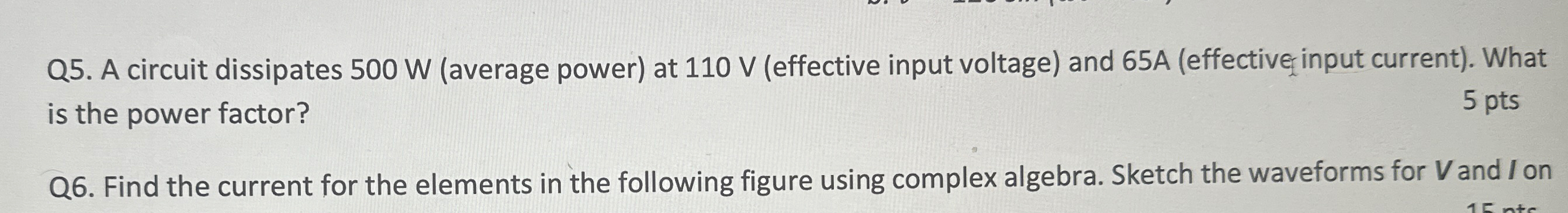 Q 5 . A circuit dissipates 5 0 0 W ( average