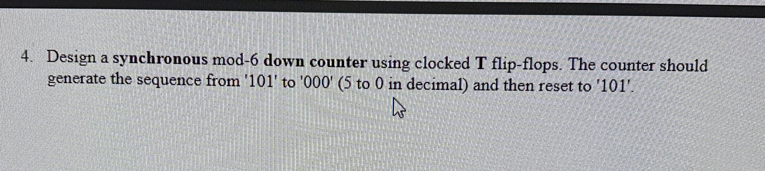 Design a synchronous mod - 6 down counter using