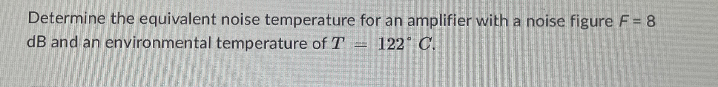Determine the equivalent noise temperature for an