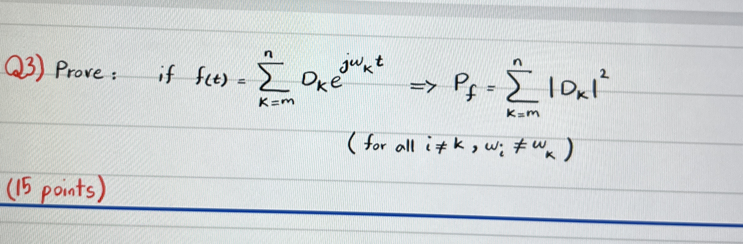 Q 3 ) Prove: if f ( t ) = k = m n D k e j k t =  style=