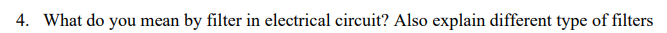4 . What do you mean by filter in electrical