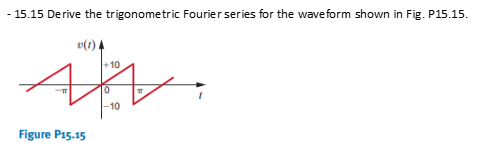 - 1 5 . 1 5 Derive the trigonometric Fourier