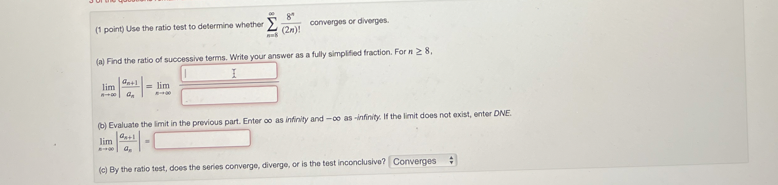 ( 1 point ) Use the ratio test to determine