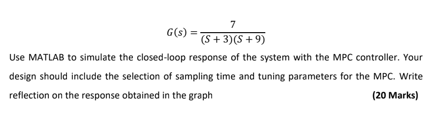 G ( s ) = 7 ( S + 3 ) ( S + 9 ) Use MATLAB to