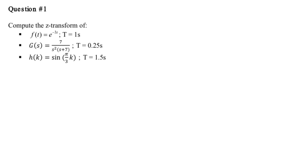 Question # 1 Compute the z - transform of: f ( t