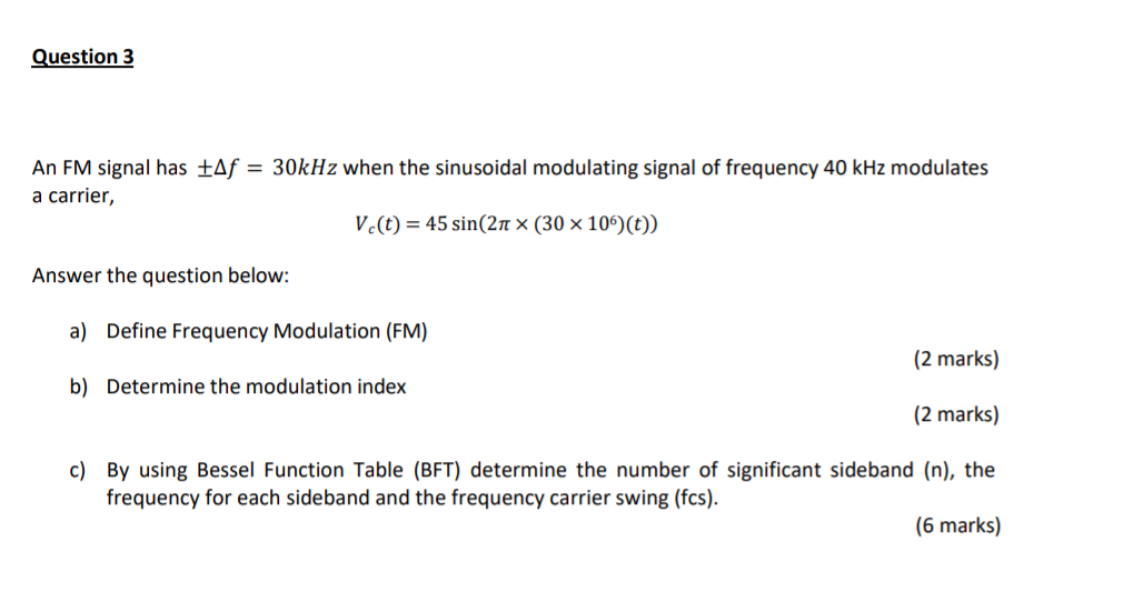 Question 3 An FM signal has + - f = 3 0 k H z