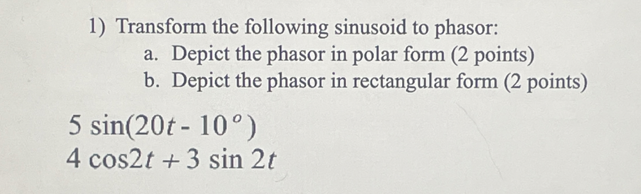 Transform the following sinusoid to phasor: a .