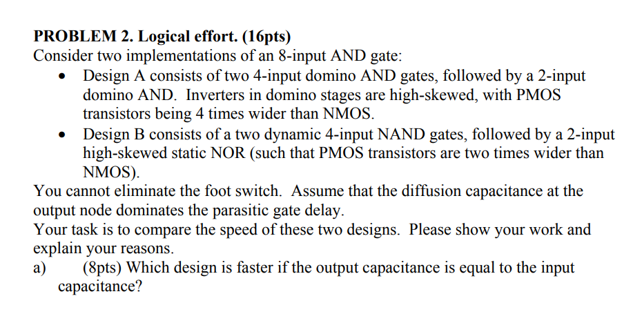 PROBLEM 2 . Logical effort. ( 1 6 pts ) Consider