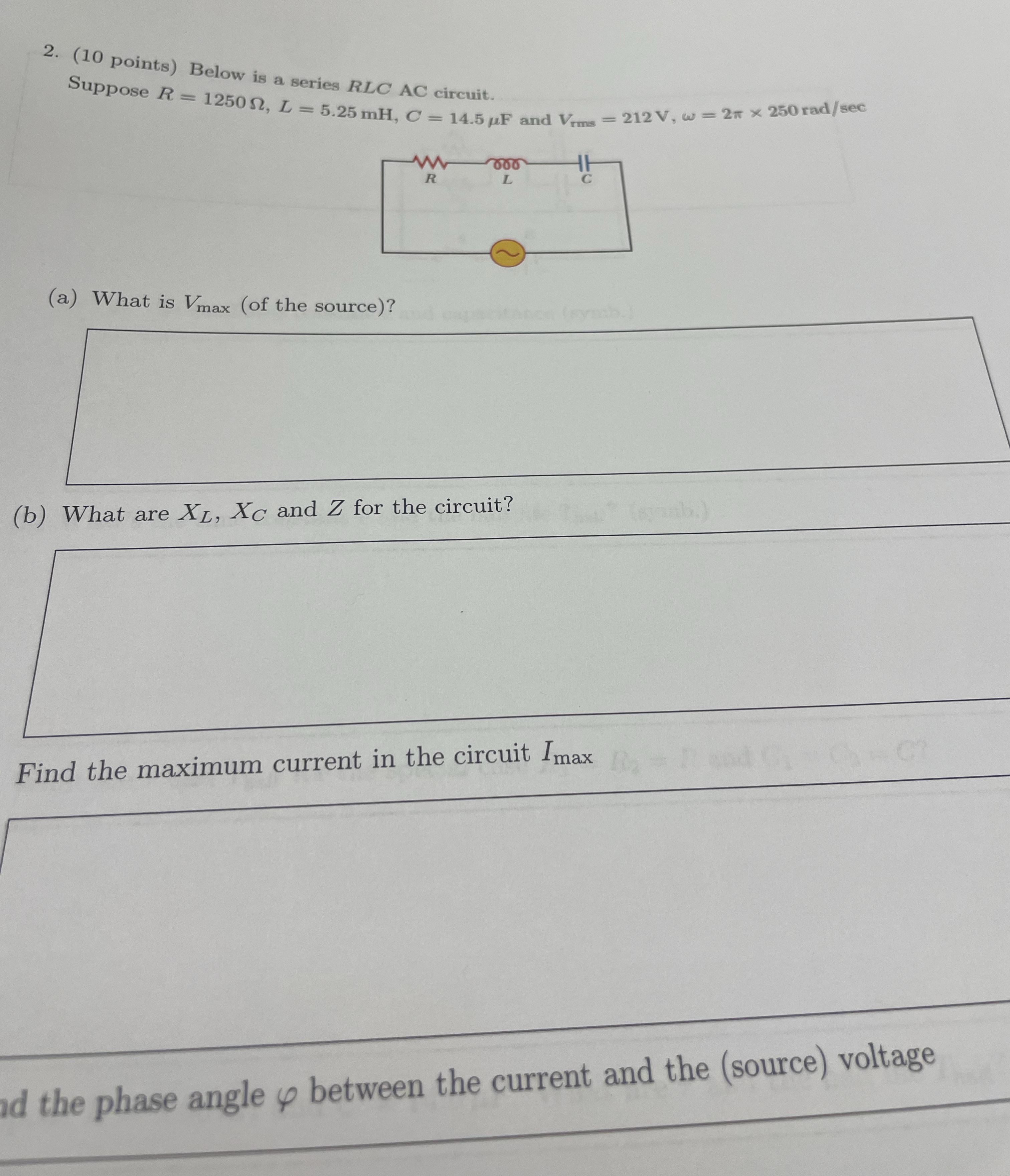( 1 0 points ) Below is a series RLC AC circuit.