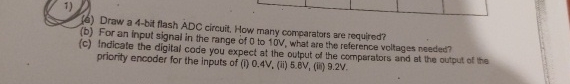 ( 6 ) Draw a 4 - bit flash ADC circuit, How many