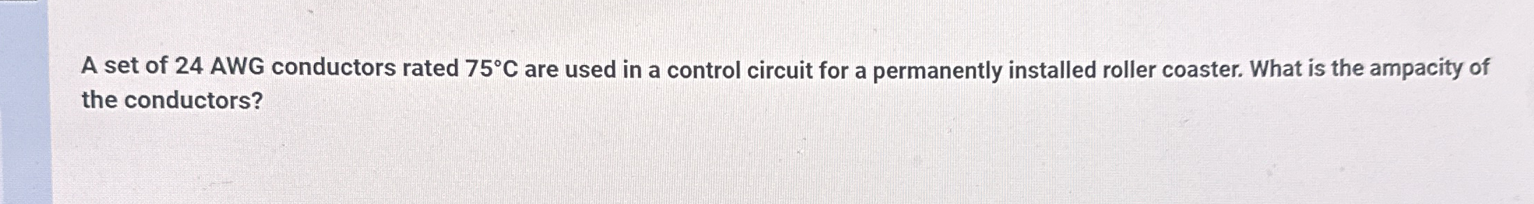 A set of 2 4 AWG conductors rated 7 5 C are used