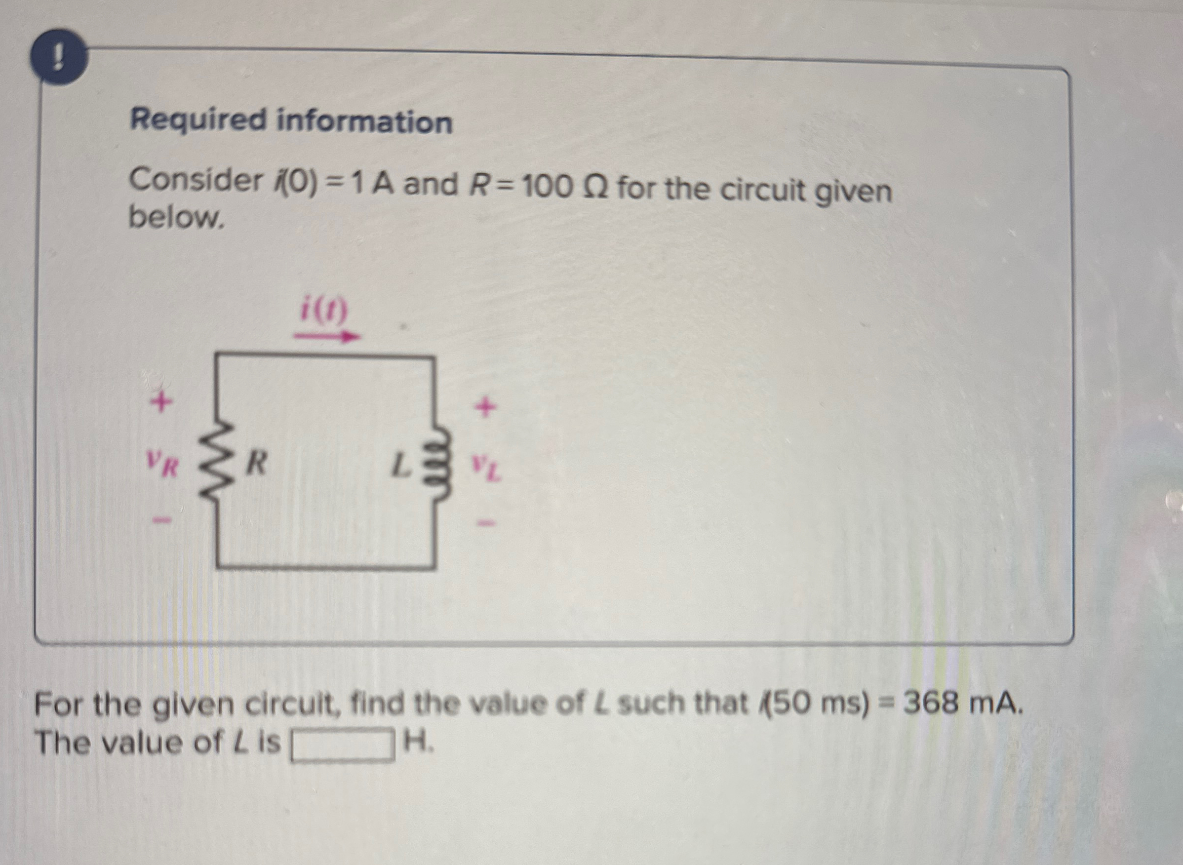 ! Required information Consider ( 0 ) = 1 A and R