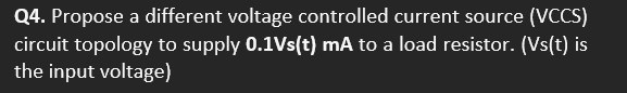 Q 4 . Propose a different voltage controlled
