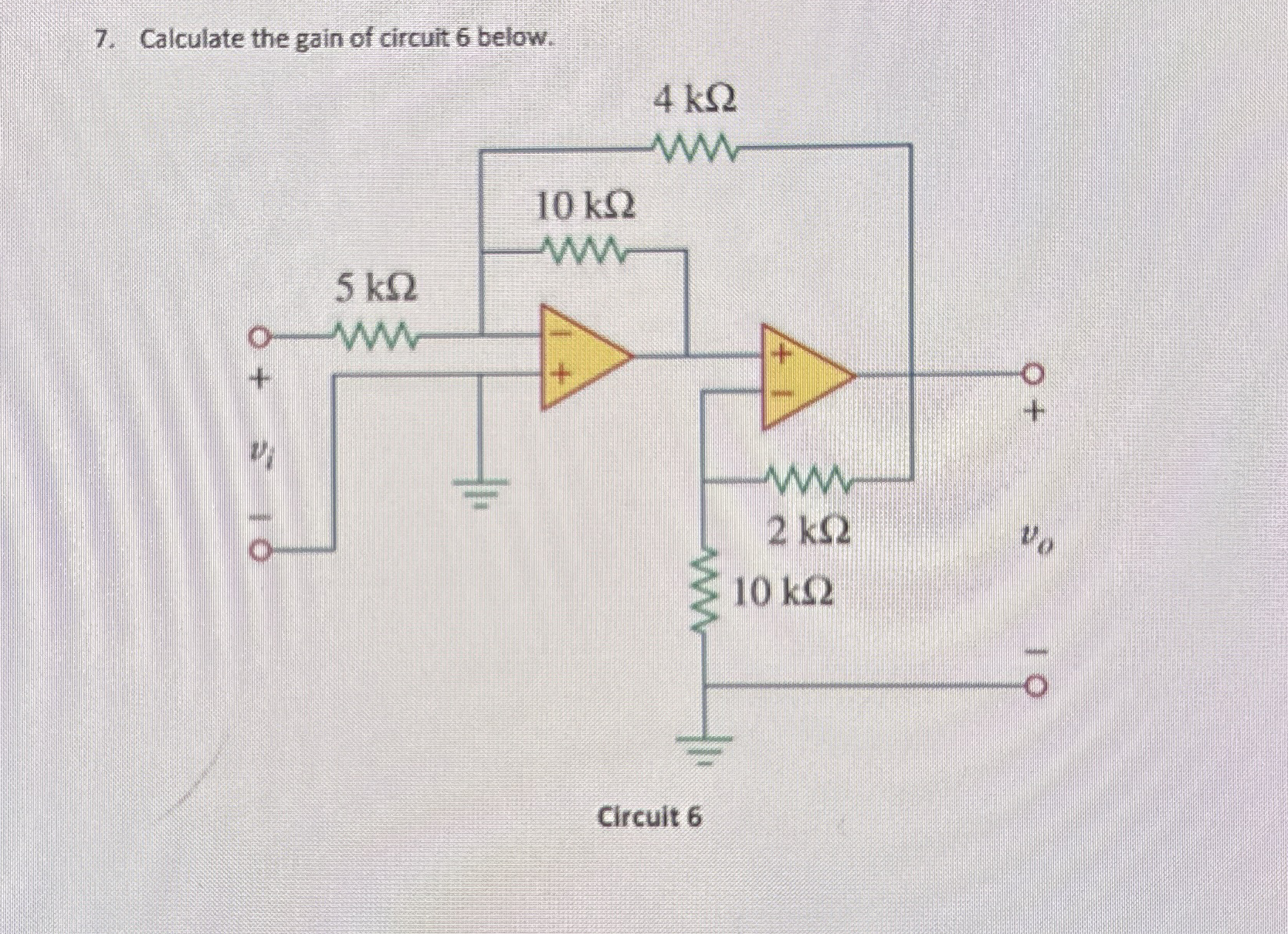 Calculate the gain of circuit 6 below. Circult 6