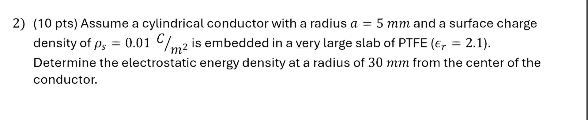 ( 1 0 pts ) Assume a cylindrical conductor with a