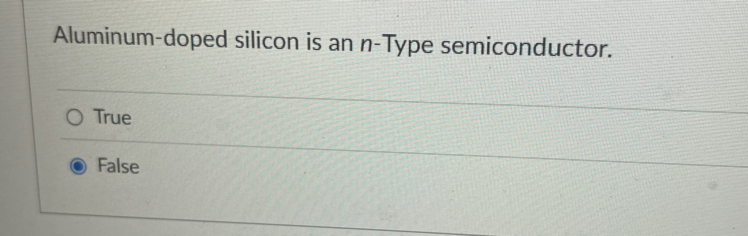 Aluminum - doped silicon is an n - Type