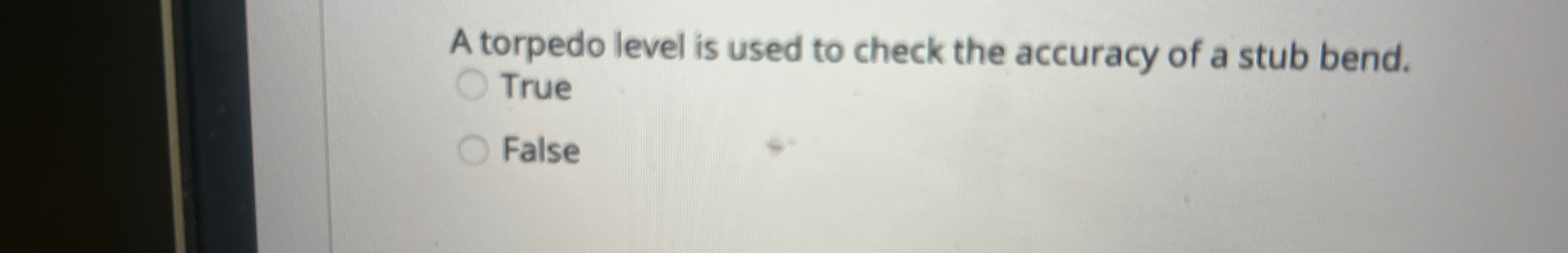 A torpedo level is used to check the accuracy of