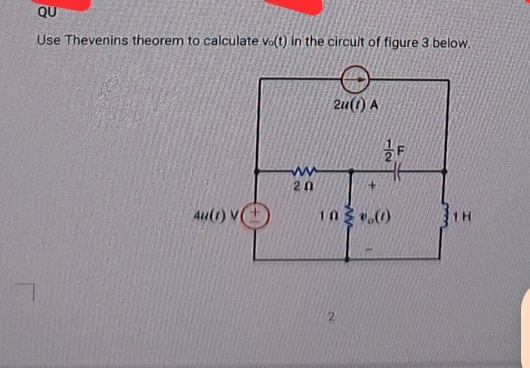 QU Use Thevenins theorem to calculate v o ( t )