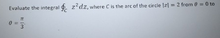 Evaluate the integral o C z 2 d z , where C is